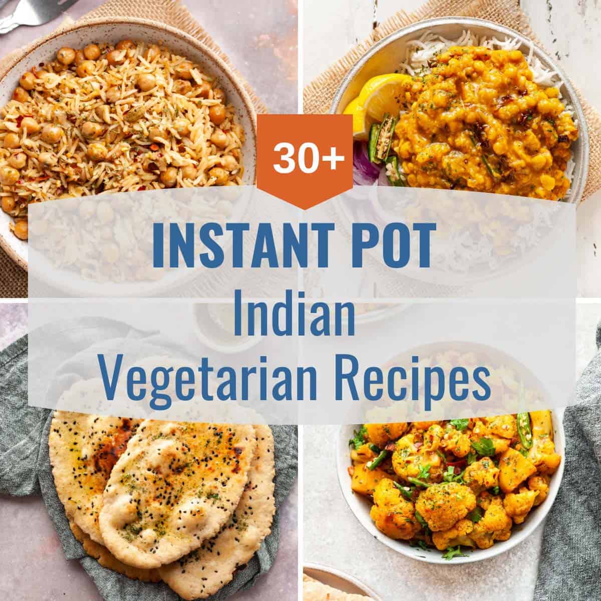 30+ Easy Instant Pot Indian Vegetarian Recipes | Indian Ambrosia